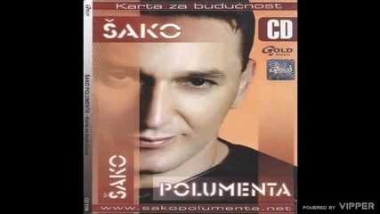 Šako Polumenta - Nije muski ali moram - (Audio 2006)