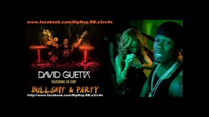 David Guetta Ft. 50 Cent - Bullshit and Party [ New 2o11 ]