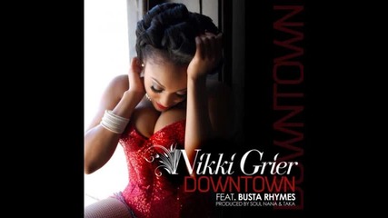 Nikki Grier - Downtown (ft. Busta Rhymes) 