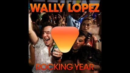 Wally Lopez - Rocking Year James Talk Remix 