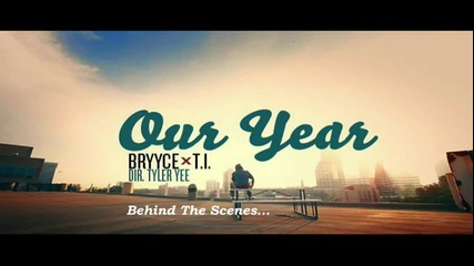 Bryyce feat. T.i. - Our Year *зад кулисите*