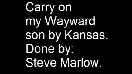 Kansas-carry on my Wayward son