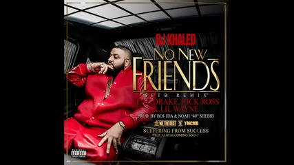 Dj Khaled ft. Drake, Rick Ross & Lil Wayne - No New Friends