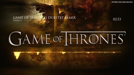 Game Of Thrones - Dubstep Remix