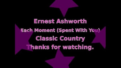 Ernest Ashworth - Each Moment-spent With You