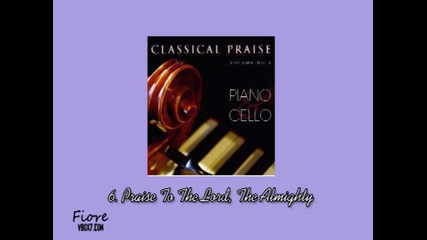 6. Praise To The Lord, The Almighty - Classical Praise Volume 3: Piano & Cello