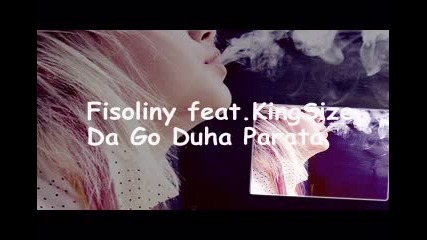 Fisoliny feat. Kingsize - Da Go Duha Parata 