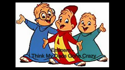 Chipmunks - My Dads Gone Crazy