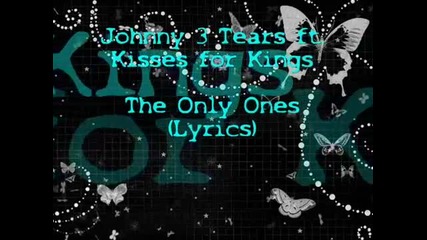 Kisses for Kings feat. Johnny 3 Tears - The Only Ones