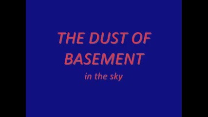 the dust of basement - in the sky. 