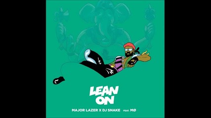 Major Lazer & Dj Snake - Lean On ft. Mo ( Audio )