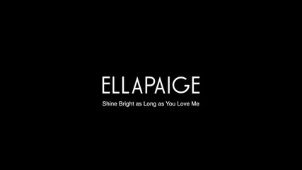 Ellapaige - Shine Bright as Long as You Love Me