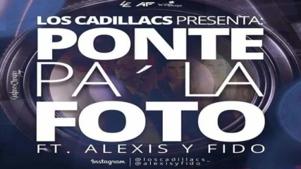 Los Cadillacs Feat. Alexis y Fido - Ponte Pa La Foto