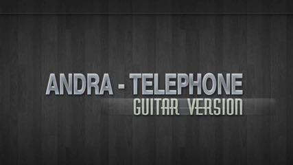 * Румънско * Andra - Telephone ( Guitar Version) + Превод