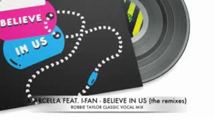 Marcella feat. I - Fan - Believe in us (robbie Taylor Classic Vocal Mix)