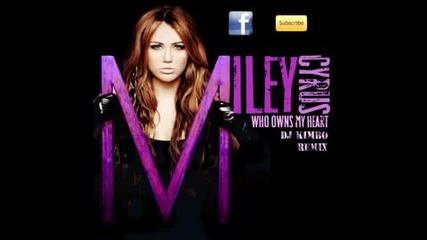 Miley Cyrus - Who Owns My Heart (club Mix) 