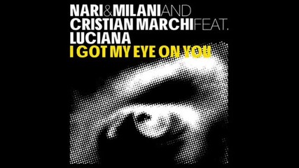 Nari Milani Cristian Marchi Feat. Luciana - I Got My Eye On You Chuckie Remix Edit 