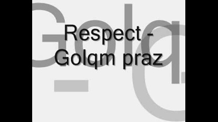 Respect - Golqm Praz