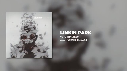 Linkin Park - Victimized (living Things)