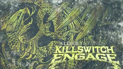 Killswitch Engage - Alone I Stand ( Audio)