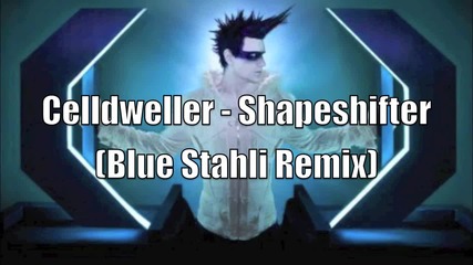 Celldweller - Shapeshifter (blue Stahli remix)