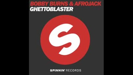 Bobby Burns and Afrojack - Ghetto Blaster (original Mix) 