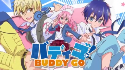 Buddy Go! Episode 1 [ Bg Sub ]
