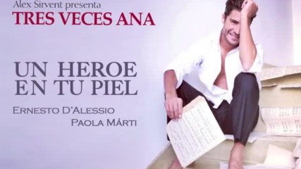 Alex Sirvent - Un Heroe En Tu Piel feat Ernesto D'alessio & Paola Marti