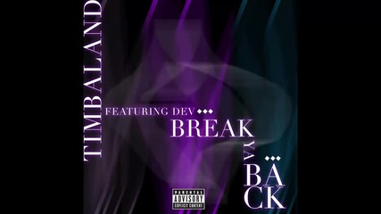Timbaland ft. Dev - Break Ya Back
