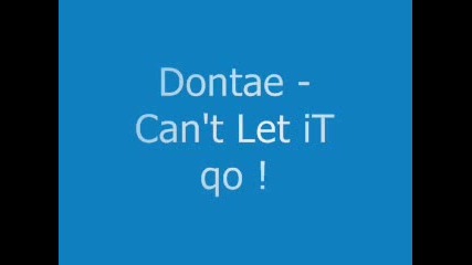 Dontae - Cant Let it go