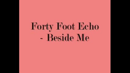 Forty Foot Echo - Beside Me