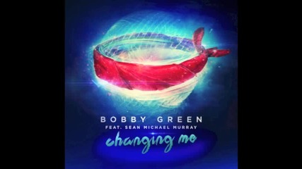 Bobby Green Ft. Sean Michael Murray - Changing Me ( Frank Walker Remix)