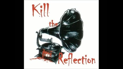 Kill the Reflection - No Love At All