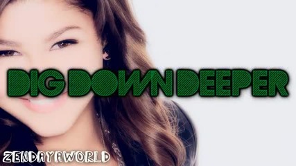 Zendaya Coleman - Full Song - Dig Down Deeper Lyrics