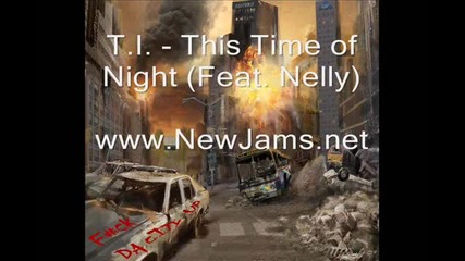 T.i. - This Time Of Night (feat. Nelly) New Song 2012