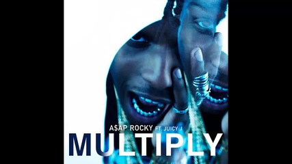 A$ap Rocky ft. Juicy J - Multiply