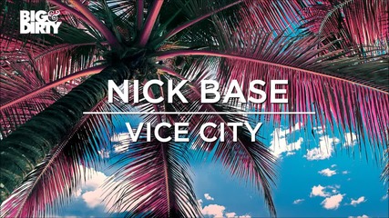 Nick Base - Vice City (original Mix) [big & Dirty Recordings]