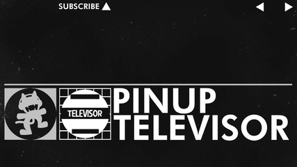 [edm] - Televisor - Pinup [monstercat Release]