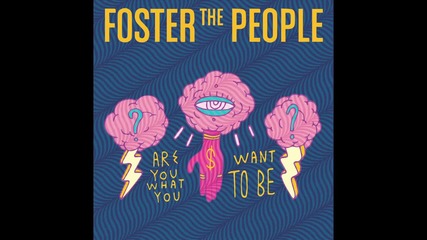 Foster The People – Are You What You Want to Be