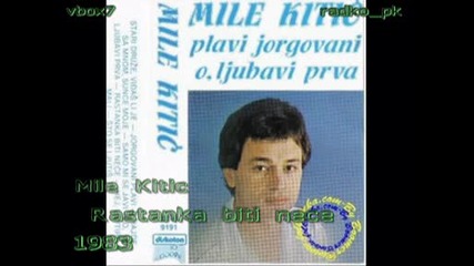 Mile Kitic - Rastanka Biti Nece (1983)