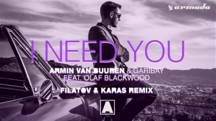 Armin van Buuren feat Olaf Blackwood- I Need You (filatov and Karas Remix) new 2017