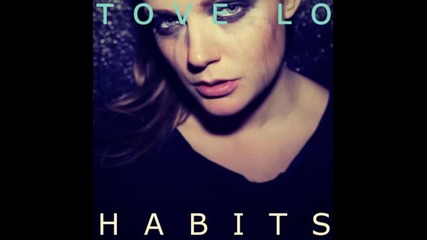 *2014* Tove Lo - Habits ( Stay high )