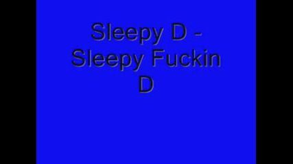 Sleepy D - Sleepy Fuckin D [jerkin Song]