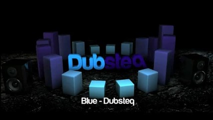 Dubsteq - Blue [dubstep Remix]*