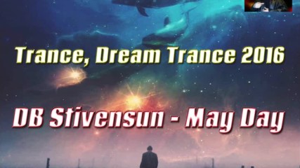 Db Stivensun - May Day (Bulgarian Trance, Dream Trance Music 2016)