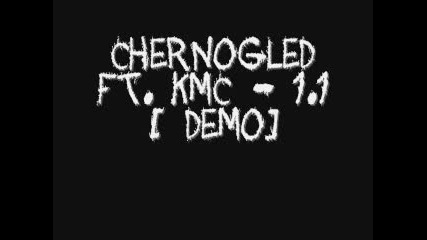 Chernogled ft. Kmc - 1.1 [demo]