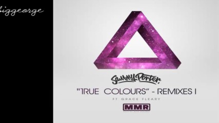 Sammy Porter ft. Grace Fleary - True Colours ( Rare Candy Remix )