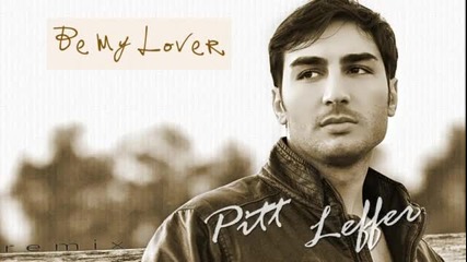 * Румънска Ремикс * Pitt Leffer - Be my lover