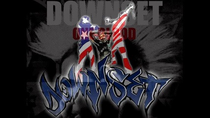 Downset - All I Got