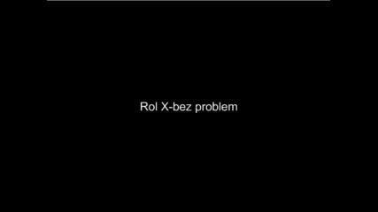 Rol X - Bez Problem 